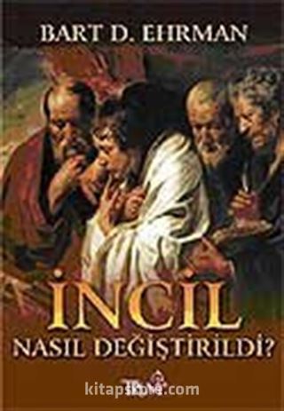 İncil Nasıl Değiştirildi?