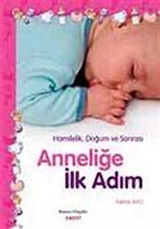 Hamilelik, Doğum ve Sonrası Anneliğe İlk Adım