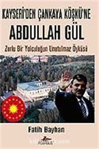 Kayseri'den Çankaya Köşkü'ne Abdullah Gül