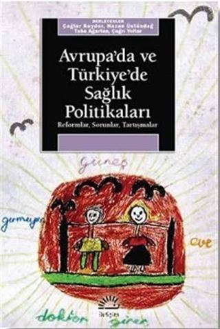 Avrupa'da ve Türkiye'de Sağlık Politikaları / Reformlar - Sorunlar - Tartışmalar