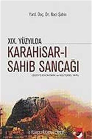 XIX. Yüzyılda Karahisar- Sahib Sancağı / Sosyo-Ekonomik ve Kültürel Yapı