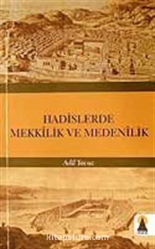 Hadislerde Mekkilik ve Medenilik