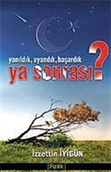 Yanıldık Uyandık Başardık Ya Sonrası?