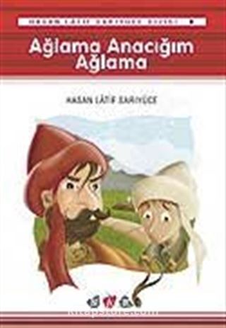 Ağlama Anacığım Ağlama