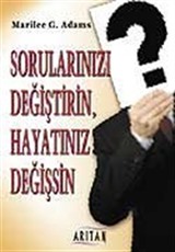 Sorularınızı Değiştirin, Hayatınız Değişsin