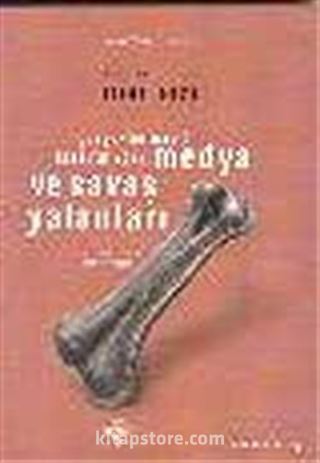 Medya ve Savaş Yalanları / Gerçekler Nasıl Karartılıyor