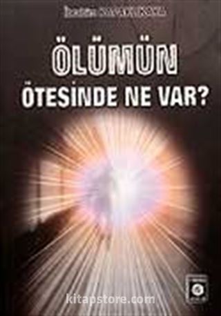 Ölümün Ötesinde Ne Var?