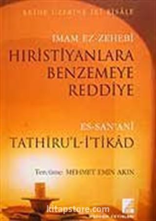 Hıristiyanlara Benzemeye Reddiye / Tathiru'l-İ'tikad