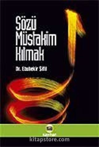 Sözü Müstakim Kılmak