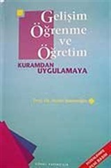 Gelişim Öğrenme ve Öğretim Kuramdan Uygulama