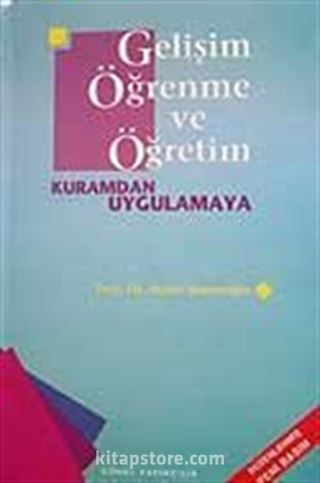 Gelişim Öğrenme ve Öğretim Kuramdan Uygulama