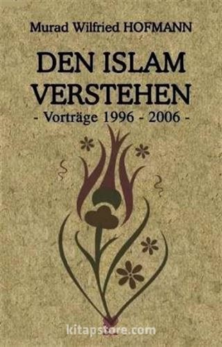 Den İslam Verstehen Vortrage 1996-2006