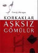 Korkaklar Aşksız Gömülür