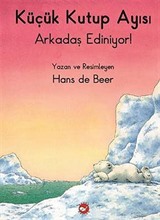 Küçük Kutup Ayısı Arkadaş Ediniyor (Düz Yazılı)