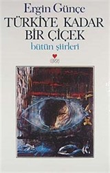 Türkiye Kadar Bir Çiçek / Bütün Şiirleri