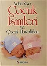 A'dan Z'ye Çocuk İsimleri ve Çocuk Hastalıkları