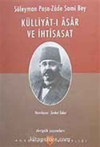 Süleyman Paşa-Zade Sami Bey/Külliyat-ı Asar ve İhtisasat