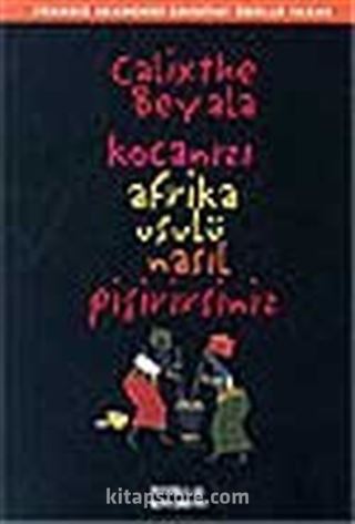 Kocanızı Afrika Usulü Nasıl Pişirirsiniz