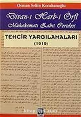 Divan-ı Harb-i Örfi/ Muhakematı Zabıt Ceridesi/Tehcir Yargılamaları (1919)