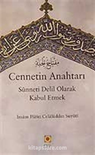 Cennetin Anahtarı/Sünneti Delil Olarak Kabul Etmek