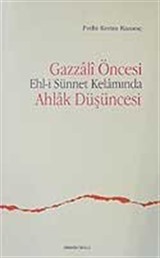 Gazzali Öncesi Ehl-i Sünnet Kelamında Ahlak Düşüncesi