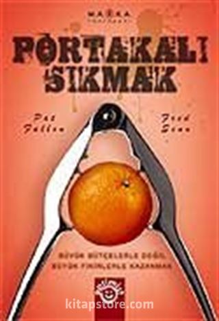 Portakalı Sıkmak Büyük Bütçelerle Değil Büyük Fikirlerle Kazanmak