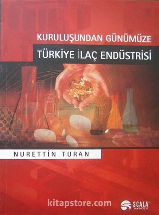 Kuruluşundan Günümüze Türkiye İlaç Endüstrisi