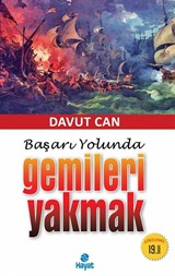 Başarı Yolunda Gemileri Yakmak