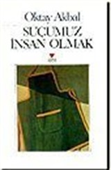 Suçumuz İnsan Olmak