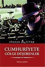 Cumhuriyete Gölge Düşürenler