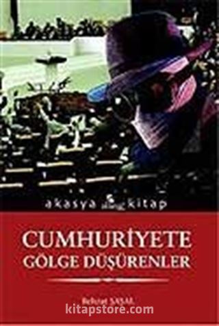 Cumhuriyete Gölge Düşürenler