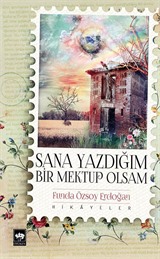 Sana Yazdığım Bir Mektup Olsam (Hikayeler)