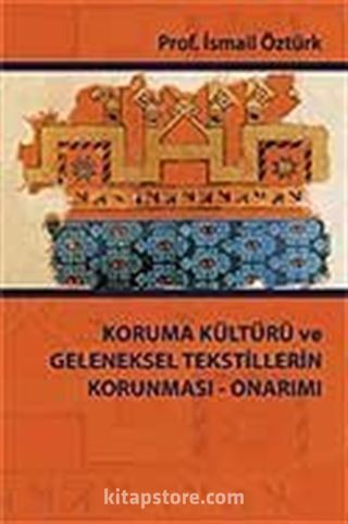 Koruma Kültürü ve Geleneksel Tekstillerin Koruması - Onarımı