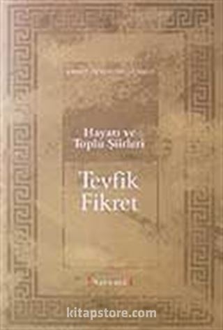 Hayatı ve Toplu Şiirleri Tevfik Fikret