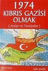 1974 Kıbrıs Gazisi Olmak Anılar ve Tavsiyeler