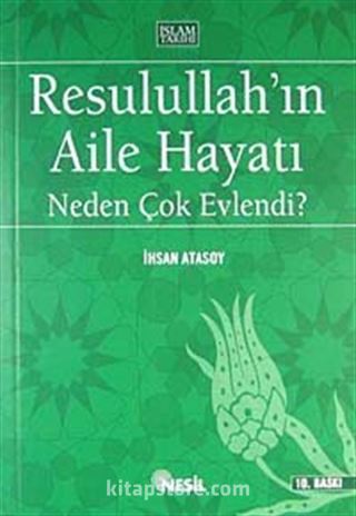 Resulullah'ın Aile Hayatı Neden Çok Evlendi?