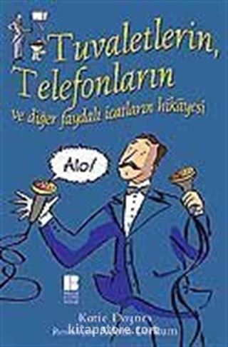 Tuvaletlerin , Telefonların ve Diğer Faydalı İcatların Hikayesi