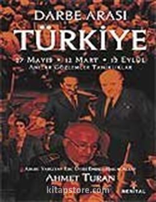 Darbe Arası Türkiye 27 Mayıs-12 Mart-12 Eylül Anılar Gözlemler Tanıklar