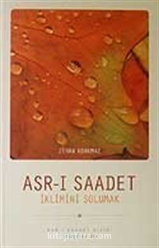 Asr-ı Saadet İklimini Solumak