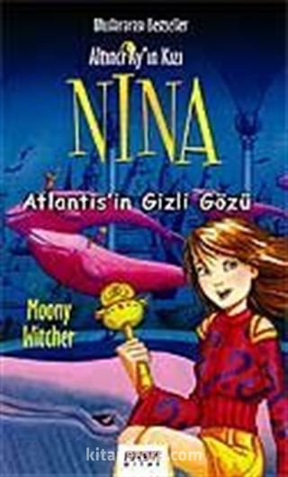 Nina Macerası Sona Eriyor Nina-4 Atlantis'in Gizli Gözü