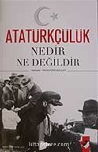 Atatürkçülük Nedir Ne Değildir