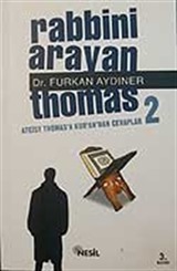 Rabbini Arayan Thomas 2/Ateist Thomas'a Kur'an'dan Cevaplar 2