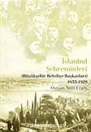 İstanbul Şehreminleri (Büyükşehir Belediye Başkanları) 1855-1928