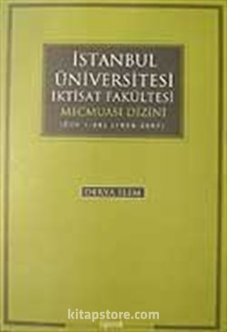 İstanbul Üniversitesi İktisat Fakültesi Mecmuası Dizini (Cilt 1-56) (1939-2007)