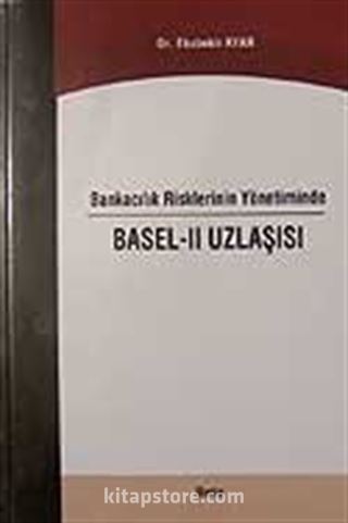 Bankacılık Risklerinin Yönetiminde/Basel-II Uzlaşısı