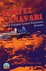 Körfez Canavarı 1958 Üsküdar Gemisi Faciasının Romanı