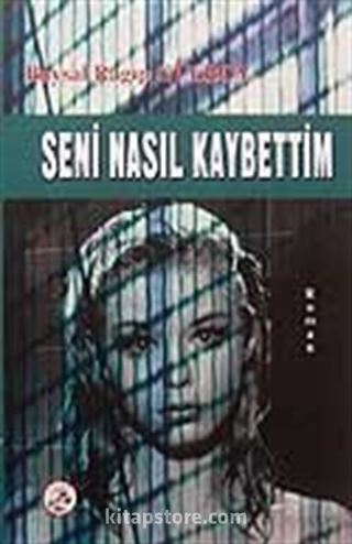 Seni Nasıl Kaybettim