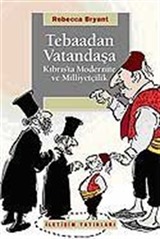 Tebaadan Vatandaşa Kıbrıs'ta Modernite ve Milliyetçilik