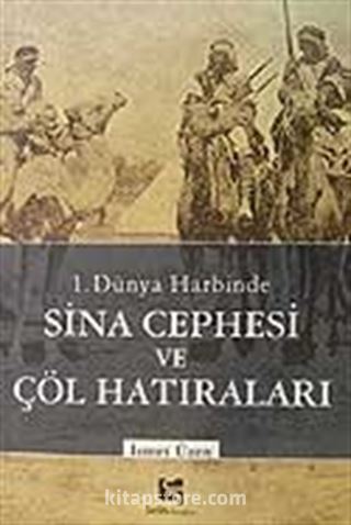 1.Dünya Harbinde Sina Cephesi ve Çöl Hatıraları