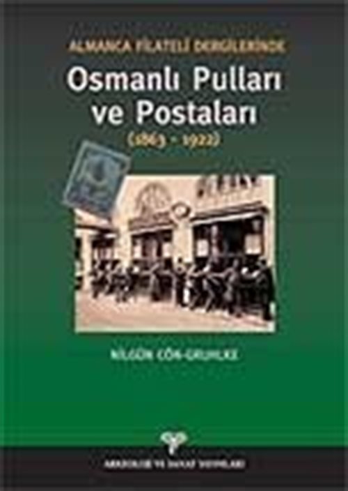 Almanca Filatelli Dergilerinde Osmanlı Pulları ve Postaları (1863-1922)